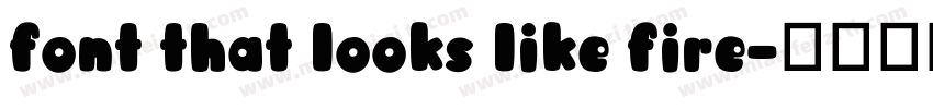 font that looks like fire字体转换